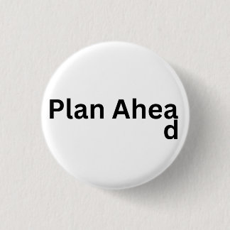 Badge Rond 2,50 Cm Toujours planifier