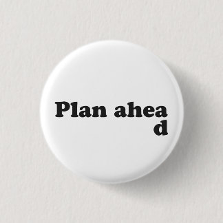 Badge Rond 2,50 Cm Toujours planifier