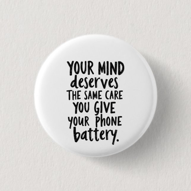 Badge Rond 2,50 Cm Traitez Votre Esprit Comme La Batterie De Votre Té (Devant)
