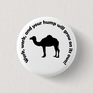 Badge Rond 2,50 Cm Travaillez, travaillez et votre bosse grandira seu