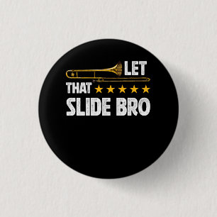 Badge Rond 2,50 Cm Trombonist Laisser Cette Diapositive Bro Trombone