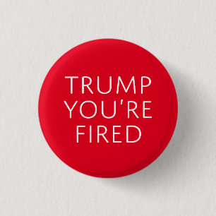 Badge Rond 2,50 Cm Trump vous êtes renvoyé