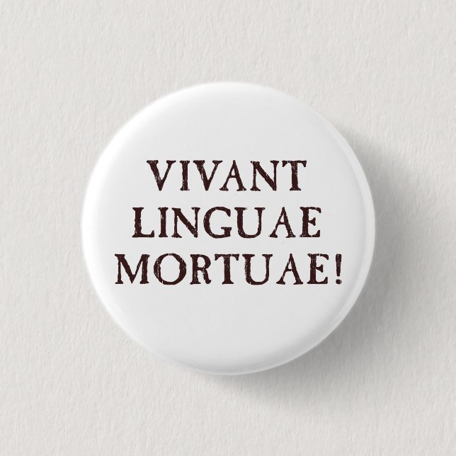 Badge Rond 2,50 Cm Vivent longtemps les langues mortes - latin (Devant)