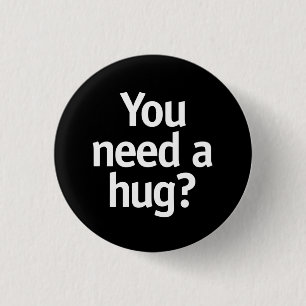 Badge Rond 2,50 Cm Vous avez besoin d'un câlin ?