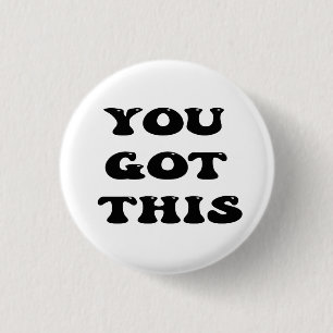 Badge Rond 2,50 Cm vous avez ceci, citation motivante
