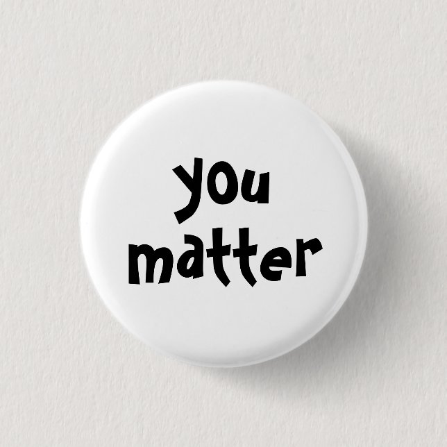 Badge Rond 2,50 Cm Vous importe la typographie noir blanc (Devant)