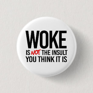 Badge Rond 2,50 Cm Woke n'est pas l'insulte que vous pensez qu'elle e