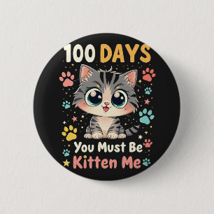 Badge Rond 5 Cm 100 Jours Tu Dois Être Kitten Me Chat 100 Jours Éc