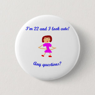 Badge Rond 5 Cm 22 j'ai 22 ans et je semble mignon !
