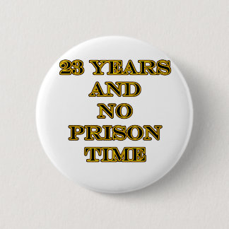 Badge Rond 5 Cm 23 aucune peine de prison