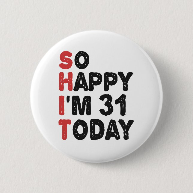 Badge Rond 5 Cm 31e anniversaire So Happy I'm 31 Aujourd'hui Cadea (Devant)