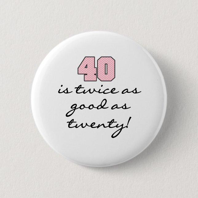 Badge Rond 5 Cm 40 deux fois meilleur que 20 (Devant)