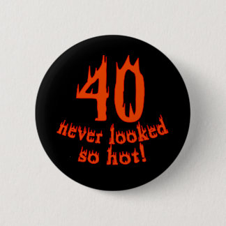 Badge Rond 5 Cm 40 non jamais regardé si chaud