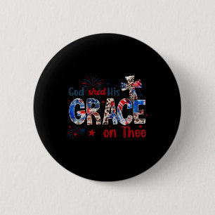 Badge Rond 5 Cm 4 juillet Dieu a répandu sa grâce sur toi 4 juille
