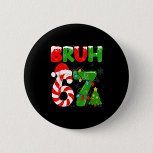 Badge Rond 5 Cm 67 Noël 6 7 Mème Pyjama 67 Bruh Argot