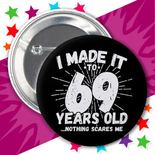 Badge Rond 5 Cm 69 Ans Mème sarcastique vieux drôle 69ème annivers