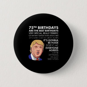 Badge Rond 5 Cm 75e Anniversaire Cadeau Funny Trump Citation Shirt