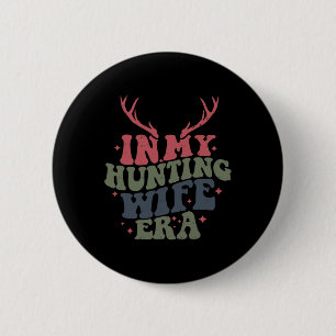Badge Rond 5 Cm À l'ère de ma femme de chasse