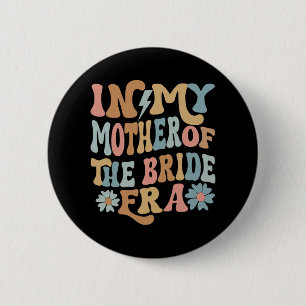 Badge Rond 5 Cm À l'ère de ma mère de la mariée Maman de la mariée