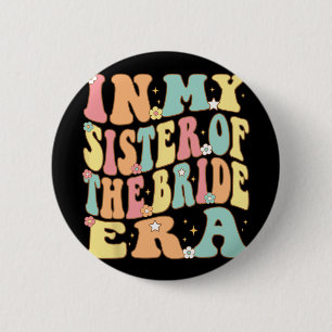 Badge Rond 5 Cm À l'ère de ma sœur de la mariée pour la grande Lil