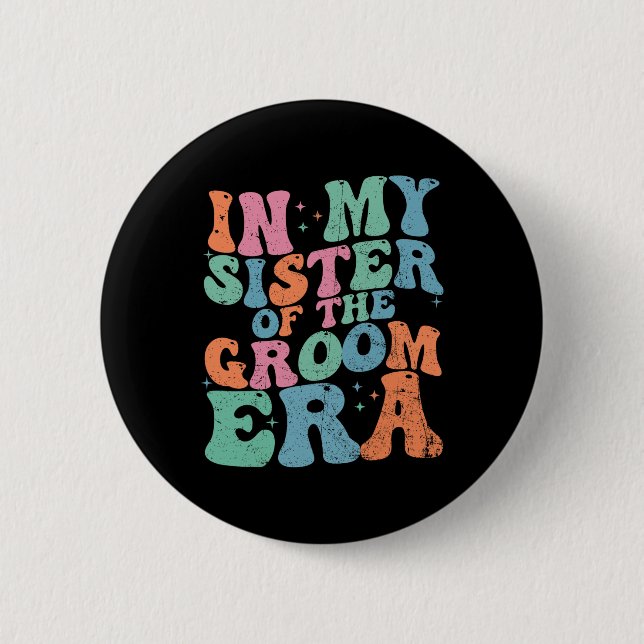 Badge Rond 5 Cm À l'ère de ma sœur du marié Sœur du marié  (Devant)