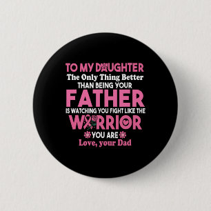 Badge Rond 5 Cm À Ma Fille Vous Regardant Combattre Le Cancer Du S