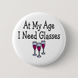 Badge Rond 5 Cm À mon âge j'ai besoin de verres