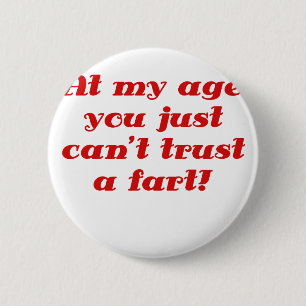 Badge Rond 5 Cm À mon âge vous biseautez juste la confiance un pet