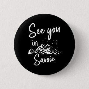 Badge Rond 5 Cm À vous voir en Savoie France Vacances de randonnée