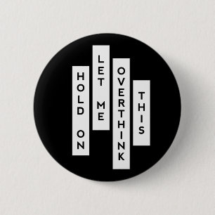 Badge Rond 5 Cm Accroche-toi, laisse-moi surpenser cette drôle de