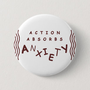 Badge Rond 5 Cm Action Absorbe L'Anxiété