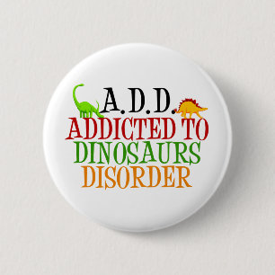 Badge Rond 5 Cm Addicé au trouble des dinosaures