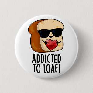 Badge Rond 5 Cm Addicité À Pain Drôle Pain Pun