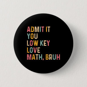 Badge Rond 5 Cm Admettez-le, vous aimez discrètement les maths, me