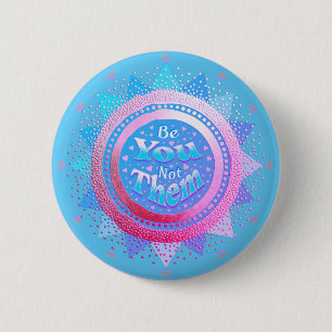 Badge Rond 5 Cm Affirmation Positive Sois-Tu Pas Eux Rose & Bleu