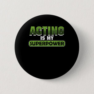 Badge Rond 5 Cm Agir Est Mon Acteur De Superpuissance Actrice Théâ