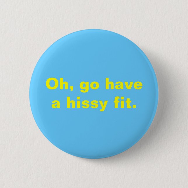 Badge Rond 5 Cm Ah, allez ont un ajustement hissy (Devant)