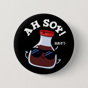 Badge Rond 5 Cm Ah Soy Funny Soy Sauce Pun Dark BG