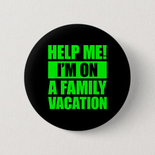Badge Rond 5 Cm Aidez-moi, je suis en vacances en famille 4
