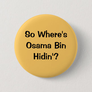 Badge Rond 5 Cm Ainsi où est le Hidin'? de poubelle d'Osama