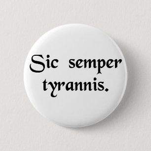 Badge Rond 5 Cm Ainsi toujours aux tyrans