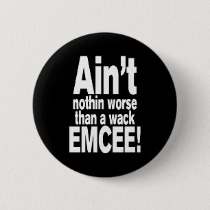 Badge Rond 5 Cm Ain't nothin worse than a wack EMCEE!