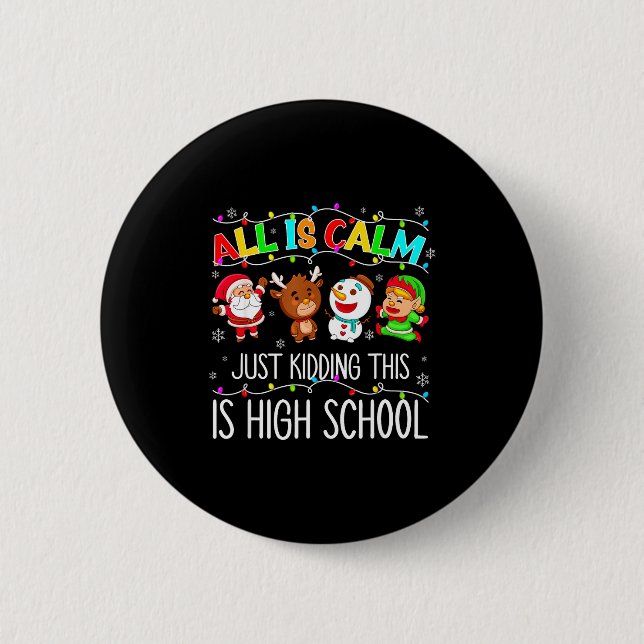 Badge Rond 5 Cm All Is Calm Funny Xmas High School Christmas Seaso (Devant)