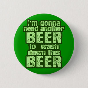 Badge Rond 5 Cm Aller avoir besoin d'un autre irlandais de bière