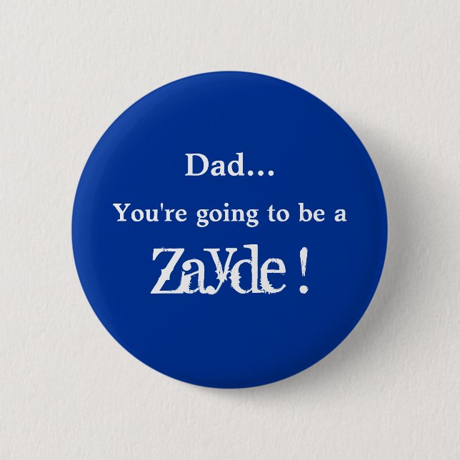 Badge Rond 5 Cm Aller être un Zayde ! (Devant)