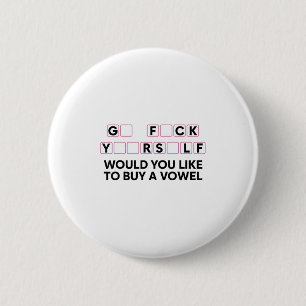 Badge Rond 5 Cm Allez Fck Vous-Même Voudriez-Vous Acheter Un Vowel
