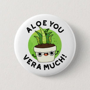 Badge Rond 5 Cm Aloe You Vera Beaucoup Drôle Plante Pun