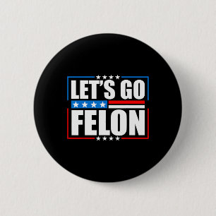 Badge Rond 5 Cm Am Voting Condamné Felon 2024 Tee - Trump Let's G