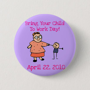 Badge Rond 5 Cm Amenez votre enfant travailler le bouton du jour