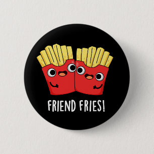 Badge Rond 5 Cm Ami Fries Funny BFF Pun Dark BG